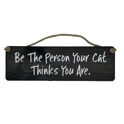 Be the person your cat thinks you are!