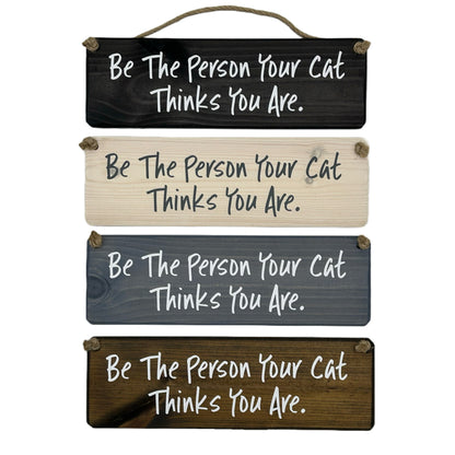 Be the person your cat thinks you are!