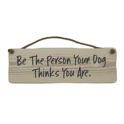 Be the person your dog thinks you are!