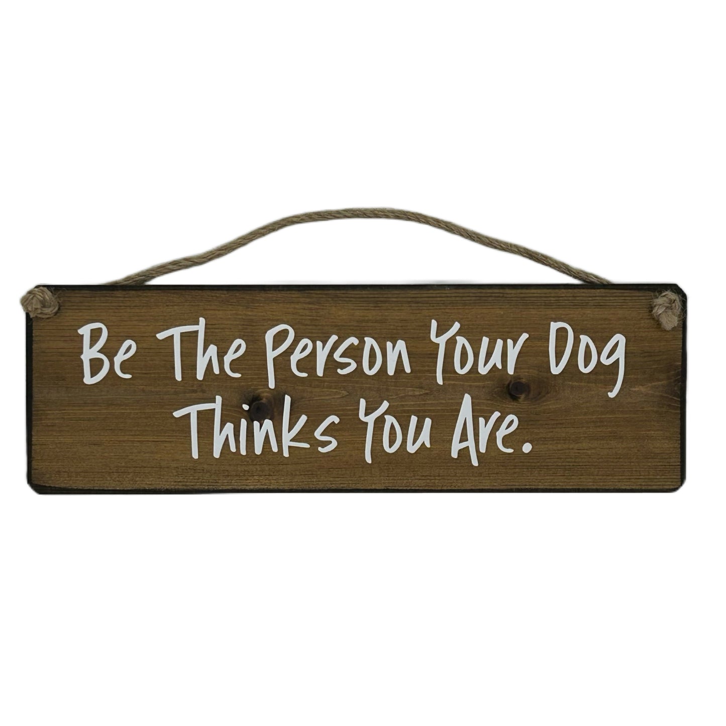 Be the person your dog thinks you are!