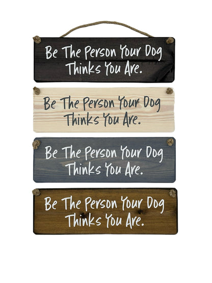 Be the person your dog thinks you are!