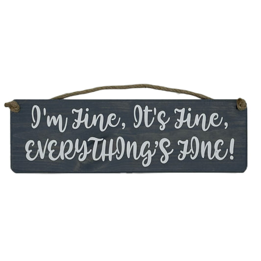 It's fine, I'm fine, Everything's Fine!