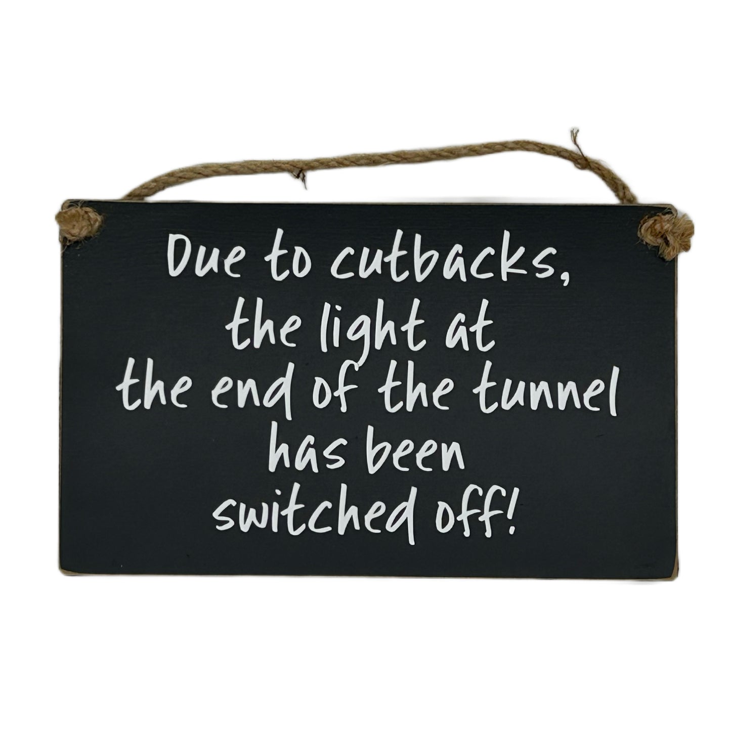 Due to cutbacks the light at the end of the tunnel