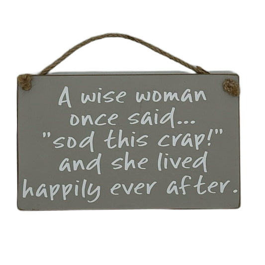 A wise woman once said "Sod this crap!" and she lived
