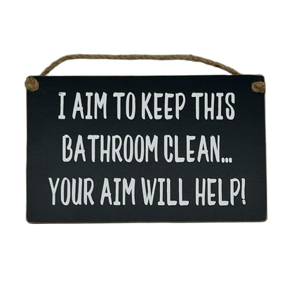 I aim to keep this bathroom clean... your aim would help!