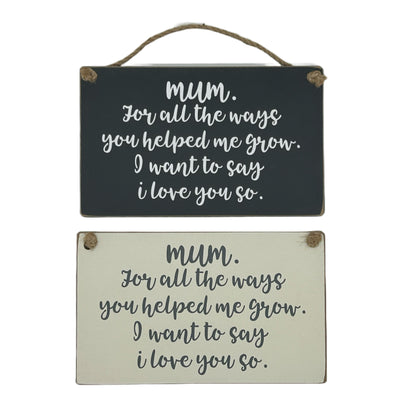 Mum, for all the ways you helped me grow. I want to say I love you so.