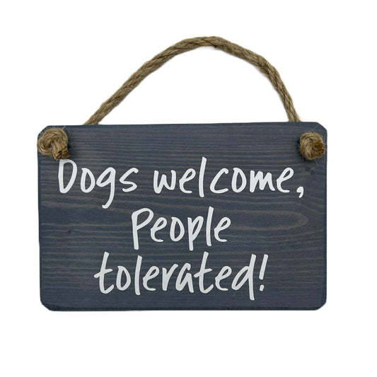 Dogs Welcome People Tolerated