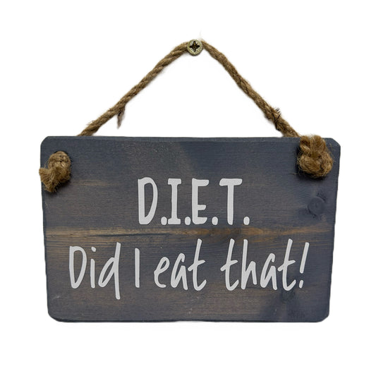 D.I.E.T …..Did I Eat That?