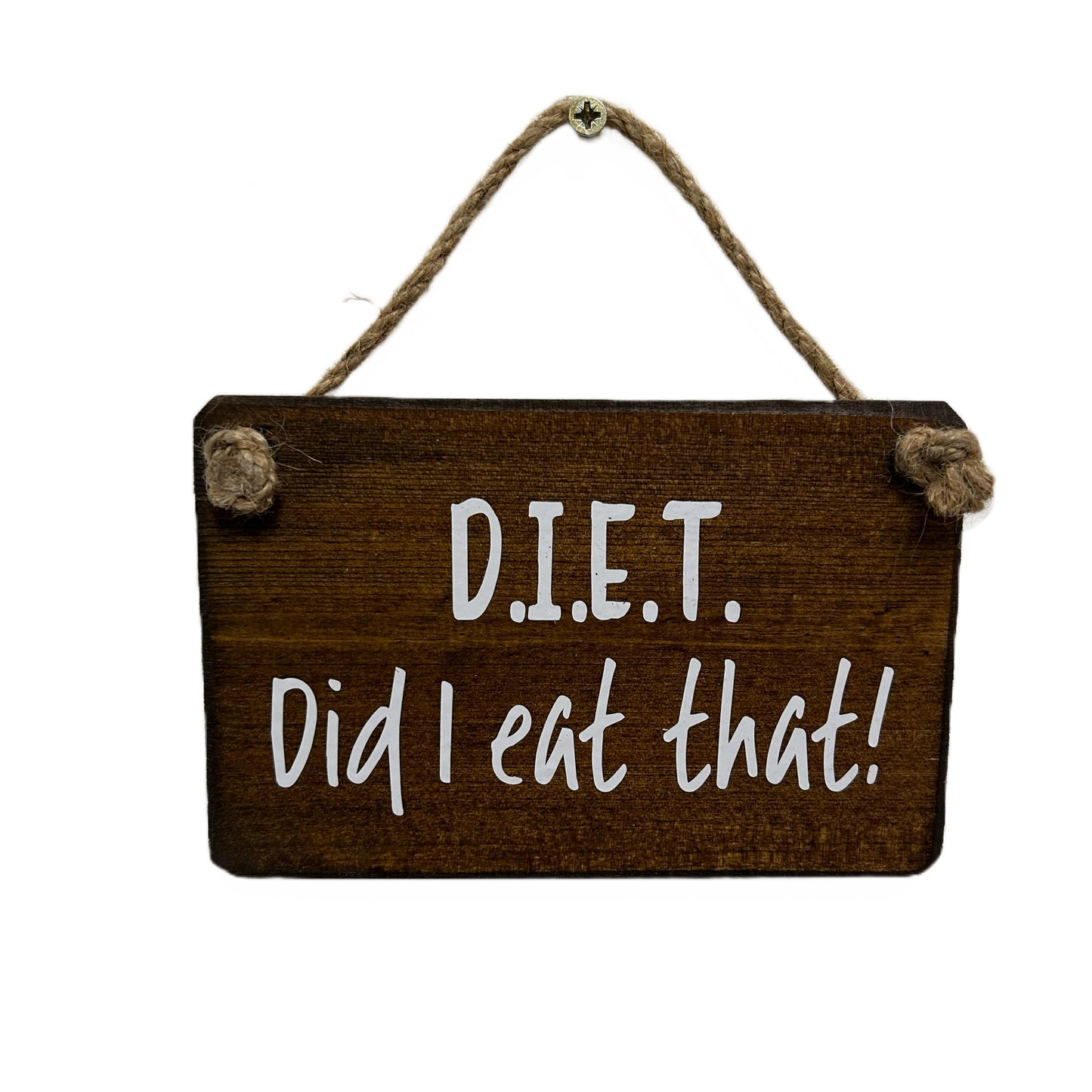 D.I.E.T …..Did I Eat That?