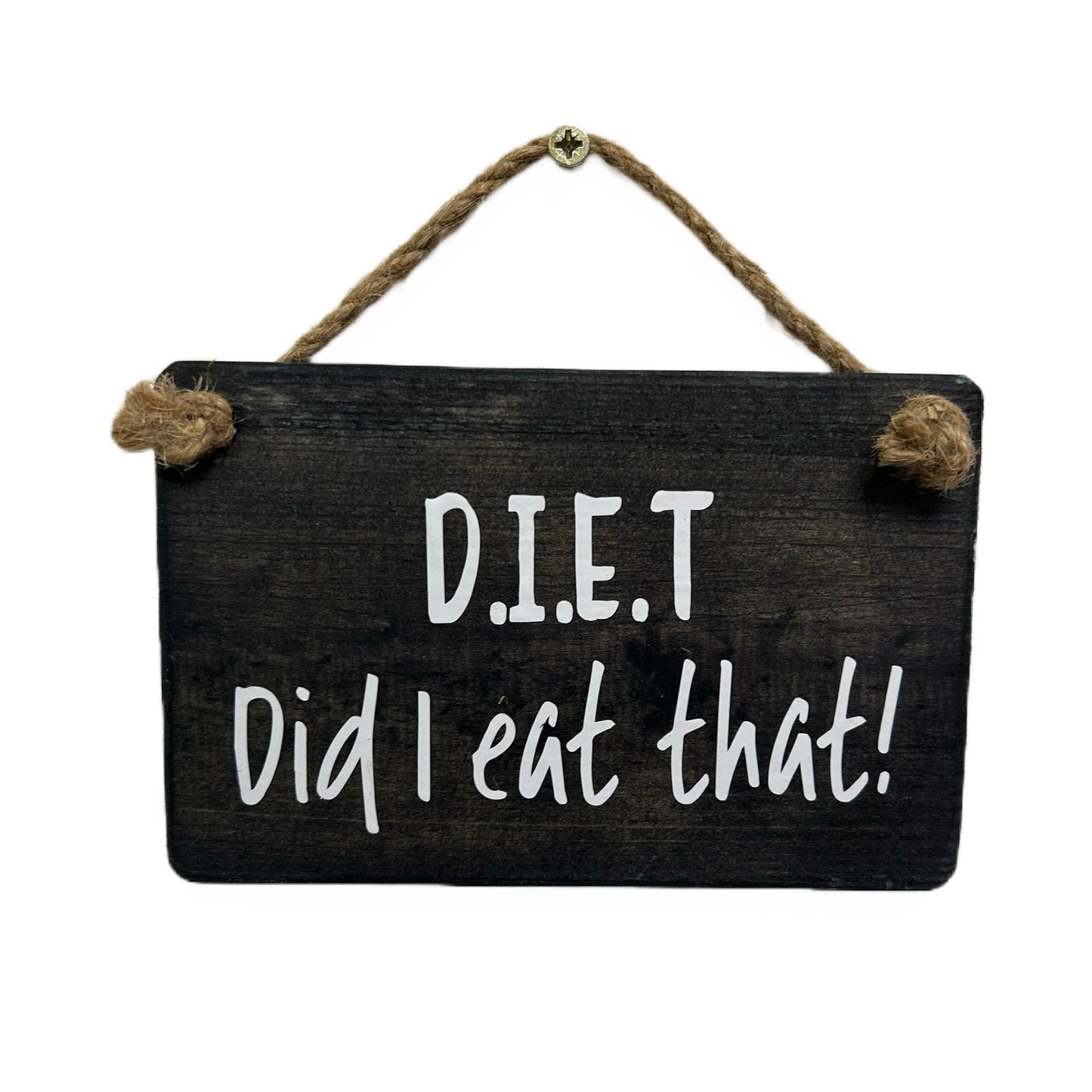 D.I.E.T …..Did I Eat That?