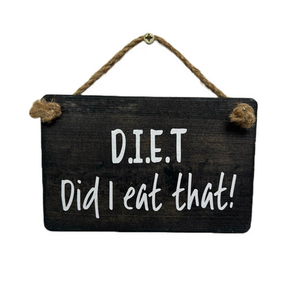 D.I.E.T …..Did I Eat That?
