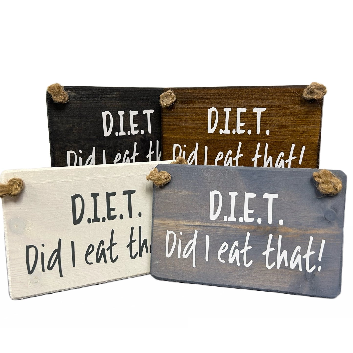 D.I.E.T …..Did I Eat That?