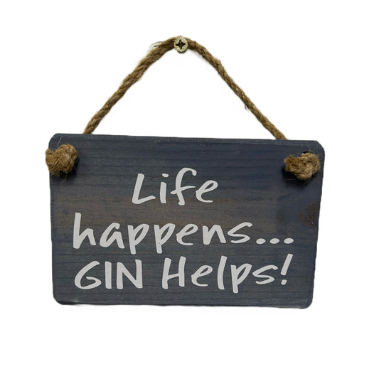 Life happens, Gin helps!