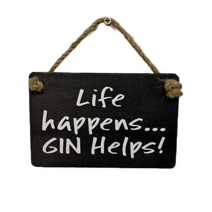 Life happens, Gin helps!