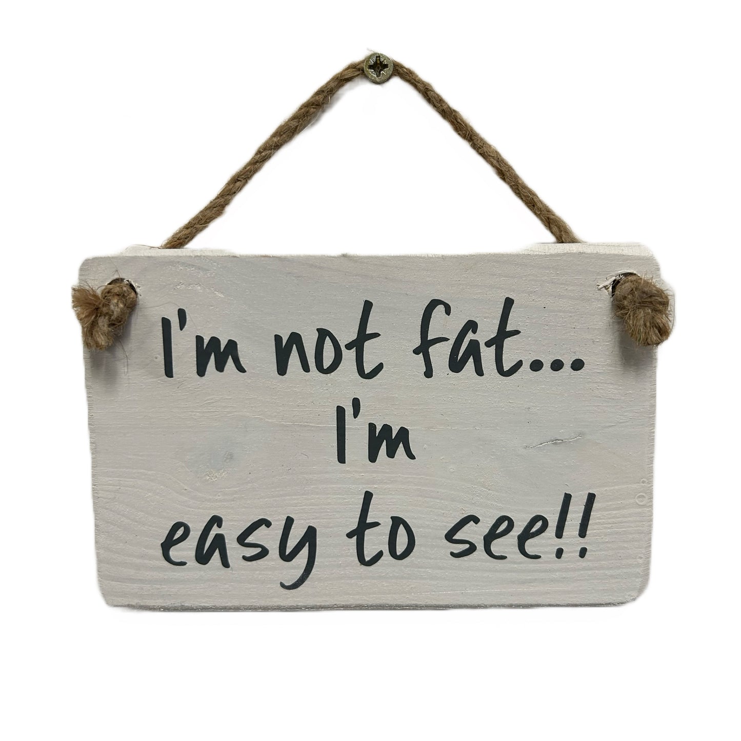 I'm not fat, I'm easy to see!