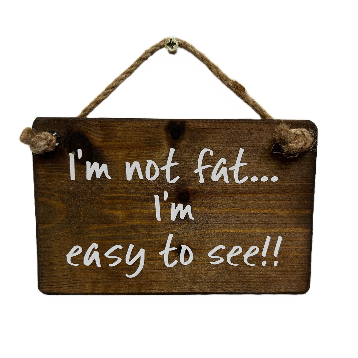 I'm not fat, I'm easy to see!