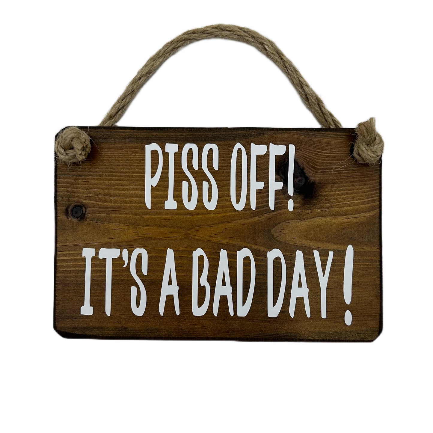 Piss Off! It's a bad day!