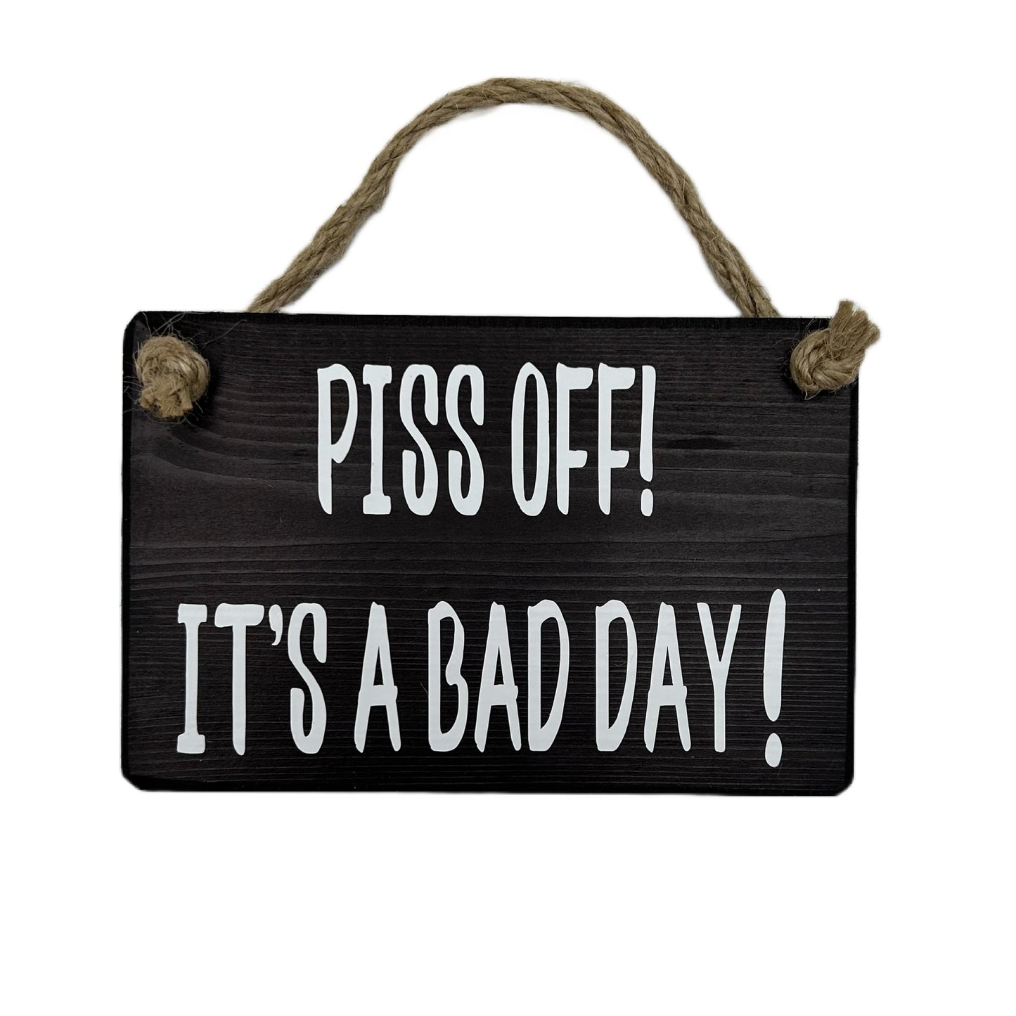 Piss Off! It's a bad day!