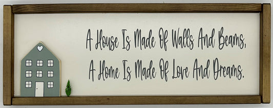 A House is made of Walls and Beams... Hand Painted Wall Hanging MDF sign with 3D house