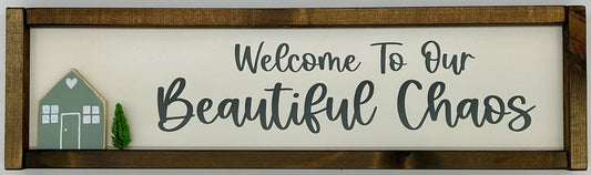 Welcome to our Beautiful Chaos. Hand Painted Wall Hanging MDF sign with 3D house